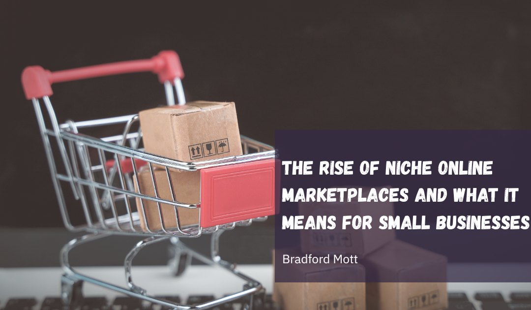 The Rise of Niche Online Marketplaces and What It Means for Small Businesses